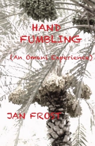 Hand Fumbling (an Omani Experience)