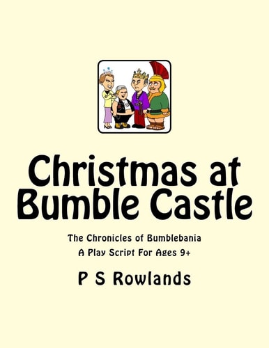Christmas At Bumble Castle A Play Script For Ages 9+