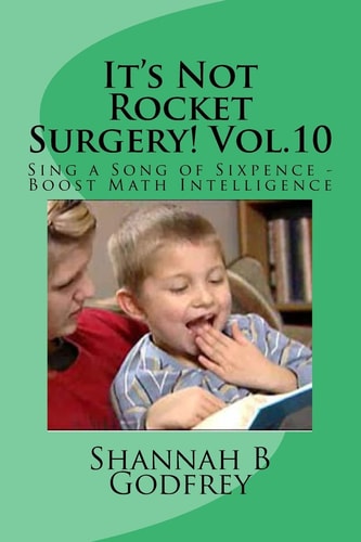 It's Not Rocket Surgery! Vol. 10 Sing a Song of Sixpence - Boost Math Intelligence