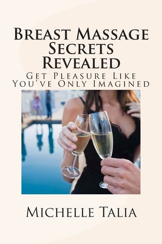 Breast Massage Secrets Revealed Get Pleasure Like You've Only Imagined