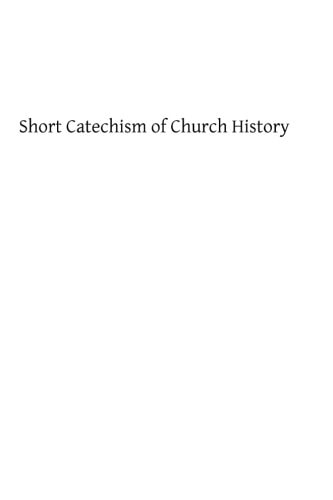 Short Catechism of Church History For the Higher Grades of Catholic Schools