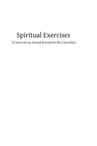 Spiritual Exercises To Serve for an Annual Retreat for the Carmelites