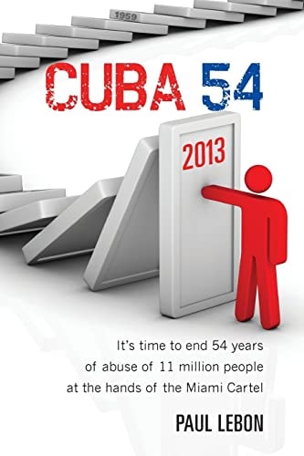 Cuba 54 It's Time to End 54 Years of Abuse of 11 Million People at the Hands of the Miami Cartel