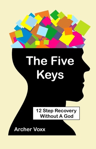 The Five Keys 12 Step Recovery Without a God