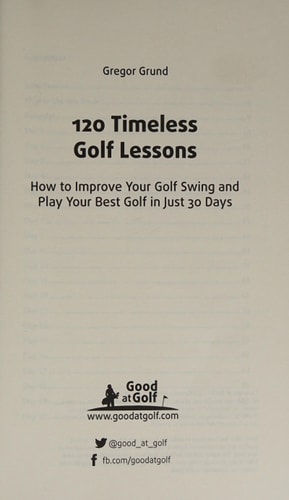 120 Timeless Golf Lessons How to Improve Your Golf Swing and Play Your Best Golf in Just 30 Days
