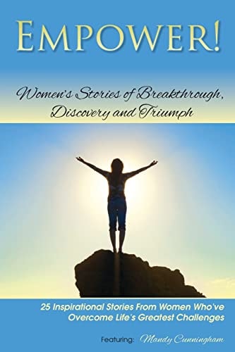Empower! Women's Stories of Breakthrough, Discovery and Triumph