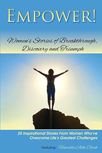 Empower! Women's Stories of Breakthrough, Discovery and Triumph