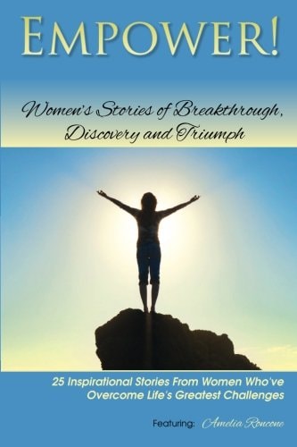 Empower! Women's Stories of Breakthrough, Discovery and Triumph