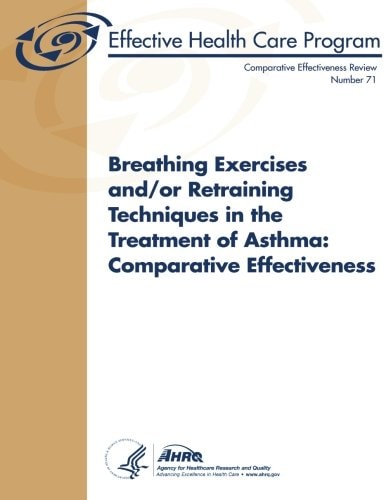 Breathing Exercises And/or Retraining Techniques in the Treatment of Asthma: Comparative Effectiveness Comparative Effectiveness Review Number 71