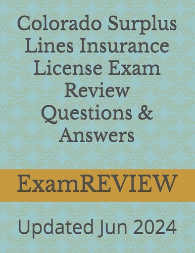 Colorado Surplus Lines Insurance License Exam Review Questions & Answers