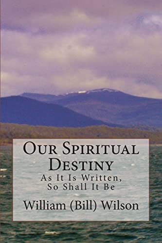 Our Spiritual Destiny As It Is Written, So Shall It Be