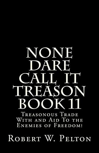 None Dare Call IIt Treason Book 11 Treasonour Trade With and Aid To the Enemies of Freedom!