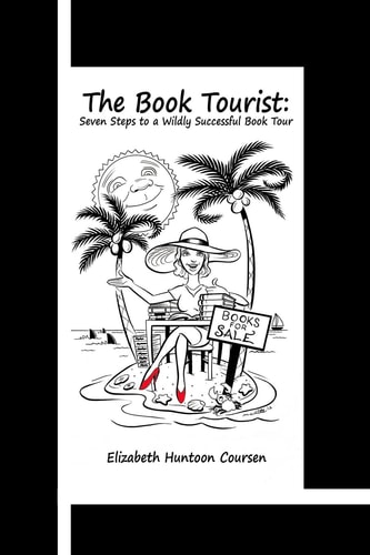 The Book Tourist Seven Steps to a Wildly Successful Book Tour