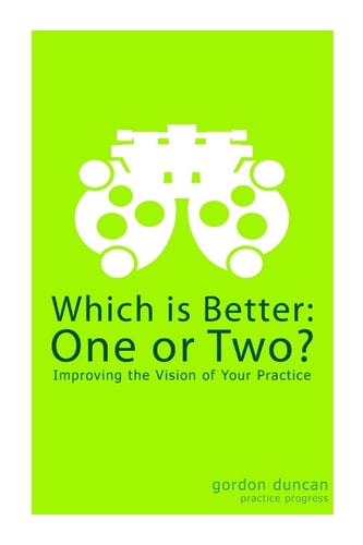 Which Is Better: One Or Two? Improving the Vision of Your Practice