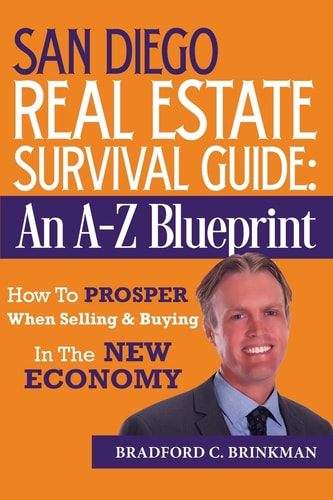 San Diego Real Estate Survival Guide An A to Z Blueprint, How to Prosper When Buying and Selling in the New Economy