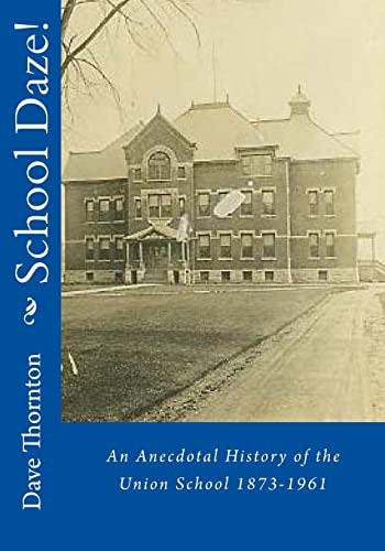 School Daze! An Anecdotal History of the Union School 1873-1961