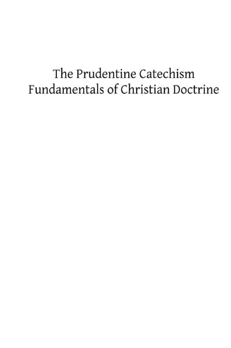 The Prudentine Catechism Fundamentals of Christian Doctrine