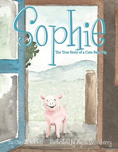 Sophie The True Story of a Cute Baby Pig