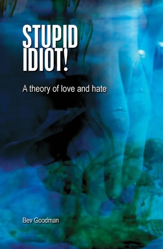 Stupid Idiot! A Theory of Love and Hate