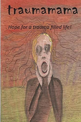 Trauma Mama Hope For A Trauma Filled Life!