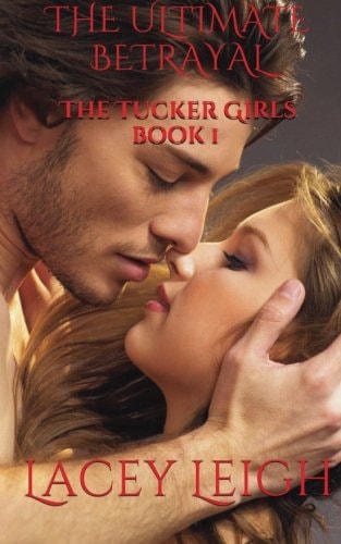 The Ultimate Betrayal The Tucker Girls Book 1