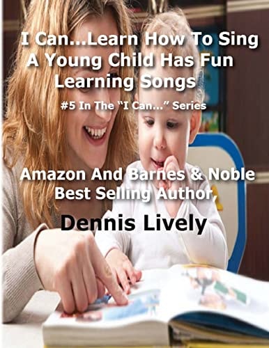 I Can...Learn How To Sing A Young Child Has Fun Learning Songs: #5 In The ?I Can...? Series