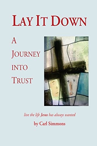 Lay It Down A Journey Into Trust