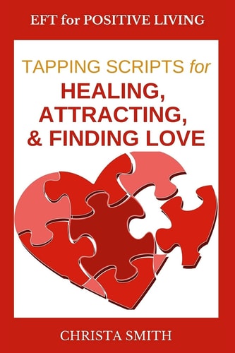 EFT for Positive Living Tapping Scripts for Relationships Volume I