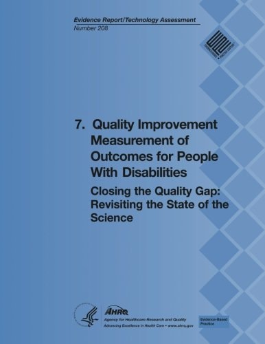 7. Quality Improvement Measurement of Outcomes for People With Disabilities Closing the Quality Gap: Revisiting the State of the Science (Evidence Report/Technology Assessment Number 208)
