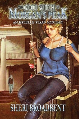 The Good Witch of Morgan's Peak An Estelle Staab Mystery