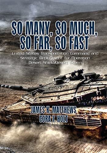 So Many, So Much, So Far, So Fast United States Transportation Command and Strategic Deployment for Operation Desert Shield/Desert Storm