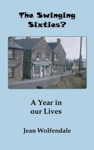 The Swinging Sixties? A Year in Our Lives