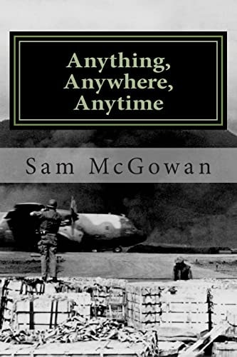 Anything, Anywhere, Anytime Tactical Airlift in the US Army Air Forces and US Air Force from World War II to Vietnam