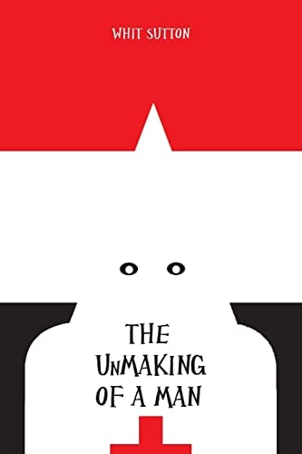 The UnMaking of a Man