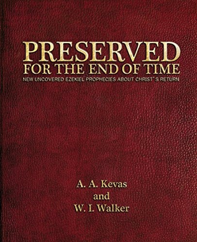 Preserved for the End of Time New Uncovered Ezekiel Prophecies about Christ's Return