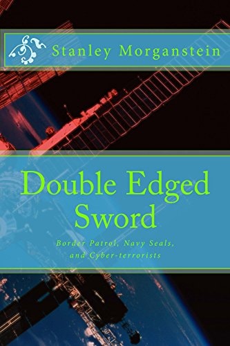 Double Edge Sword Border Patrol, Navy Seals, and Cyber-Terrorists
