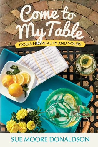 Come to My Table God's Hospitality and Yours