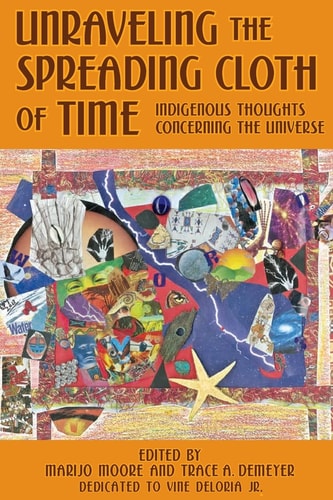 Unraveling the Spreading Cloth of Time Indigenous Thoughts Concerning the Universe