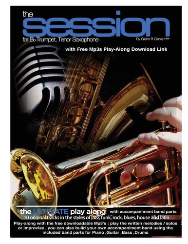 The Session for Bb Trumpet,Tenor Saxophone The Ultimate Play-Along and Band in a Box Set, for Bb Trumpet, Tenor Saxophone and Bb Clarinet, Comes with Full Parts for Piano, Bass, Guitar, Drums and MP3 Play Along Tracks