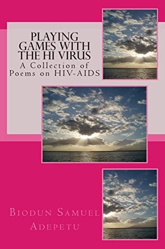 Playing Games with the HI Virus A Collection of Poems on HIV-AIDS
