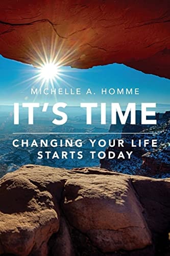 It's Time Changing Your Life Starts Today