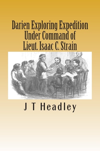 Darien Exploring Expedition Under Command of Lieut. Isaac C. Strain