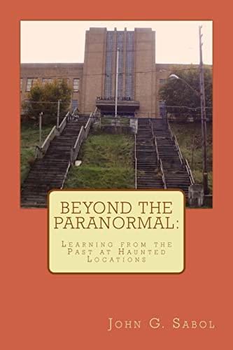Beyond the Paranormal Learning From the Past at Haunted Locations
