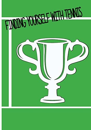 Finding Your Self With Tennis Learning Tennis Inspiration