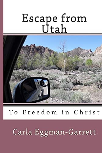 Escape from Utah To Freedom in Christ