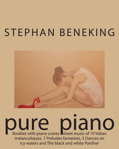 Beneking Booklet with Piano Scores / Sheet Music of 10 Valses Melancoliques, 7 Preludes Fantaisies, 3 Dances on Icy Waters and The Black and White Panthers on Black/white Keys Only: Beneking: Booklet with Piano Scores / Sheet Music of 10 Valses Melancoli