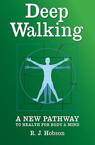 Deep Walking A New Pathway to Health for Body and Mind