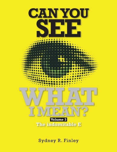 Can You See What I Mean Vol 3 The Indomitable E