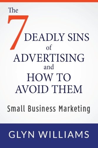 The Seven Deadly Sins of Advertising and How To Avoid Them Small Business Marketing