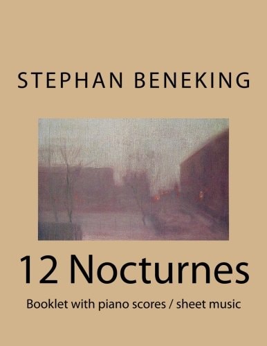 Stephan Beneking 12 Nocturnes Beneking: Booklet with Piano Scores / Sheet Music of 12 Nocturnes